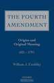 The Fourth Amendment: Origins and Original Meaning 602 - 1791, William J. Cuddihy 
