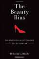 The Beauty Bias: The Injustice of Appearance in Life and Law, Deborah L. Rhode 