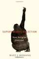 Supernatural Selection: How Religion Evolved, Matt Rossano 