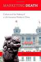 Marketing Death: Culture and the Making of a Life Insurance Market in China, Cheris Shun-ching Chan 