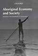 Aboriginal Economy & Society: Australia at the Threshold of Colonisation, Ian Keen 