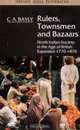 Rulers, Townsmen and Bazaars: North Indian Society in the Age of British Expansion 1770-1870, C. A. Bayly 