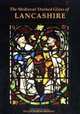 The Medieval Stained Glass of Lancashire (Corpus Vitrearum Medii Aevi: Great Britain), Penny Hebgin-Barnes 