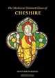 The Medieval Stained Glass of Cheshire (Corpus Vitrearum Medii Aevi), Penny Hebgin-Barnes 