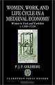 Women, Work, and Life Cycle in a Medieval Economy: Women in York and Yorkshire C. 1300-1520 (Oxford University Press Academic Monograph Reprints), P.J.P. Goldberg 