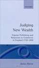 Judging New Wealth: Popular Publishing and Responses to Commerce in England, 1750-1800, James Raven 