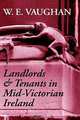 Landlords and Tenants in Mid-Victorian Ireland, W. E. Vaughan 