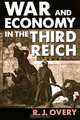 War and Economy in the Third Reich, R. J. Overy 