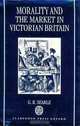 Morality and the Market in Victorian Britain, G.R. Searle, G. R. Searle 