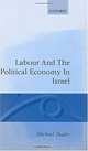 Labour and the Political Economy in Israel (Library of Political Economy), Michael Shalev 