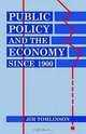 Public Policy and the Economy Since 1900 (Clarendon Paperbacks), Jim Tomlinson 