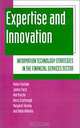 Expertise and Innovation: Information Technology Strategies in the Financial Services Sector, Robin Fincham, James Fleck, Rob Procter, Harry Scarbrough 