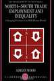 North-South Trade, Employment and Inequality: Changing Fortunes in a Skill-Driven World (Ids Development Studies Series), Adrian Wood 