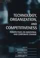 Technology, Organization, and Competitiveness: Perspectives on Industrial and Corporate Change, David Teece, Giovanni Dosi, David J. Teece, Josef Chytry 