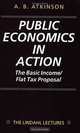 Public Economics in Action: The Basic Income/Flat Tax Proposal (Lindahl Lectures on Monetary and Fiscal Policy), Anthony B. Atkinson 