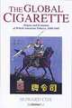 The Global Cigarette: Origins and Evolution of British American Tobacco, 1880-1945, Howard Cox 