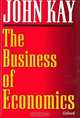 The Business of Economics, J. A. Kay, John Kay 