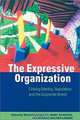 The Expressive Organization: Linking Identity, Reputation, and the Corporate Brand, Majken Schultz, Mary Jo Hatch, Mogens Holten Larsen 