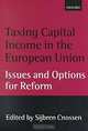Taxing Capital Income in the European Union: Issues and Options for Reform, Sijbren Cnossen 