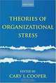 Theories of Organizational Stress, Cary L. Cooper 
