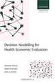 Decision Modelling for Health Economic Evaluation (Handbooks for Health Economic Evaluation), Andrew Briggs, Karl Claxton, Mark Sculpher 