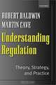 Understanding Regulation: Theory, Strategy, and Practice, Robert Baldwin, Martin Cave 