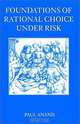 Foundations of Rational Choice Under Risk, Paul Anand 