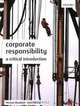 Corporate Responsibility: A Critical Introduction, Michael Blowfield, Alan Murray 