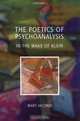 The Poetics of Psychoanalysis: In the Wake of Klein, Mary Jacobus 