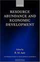 Resource Abundance and Economic Development (Wider Studies in Development Economics), R. M. Auty, World Institute for Development Economics Research 