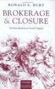 Brokerage and Closure: An Introduction to Social Capital, Ronald S. Burt 