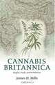 Cannabis Britannica: Empire, Trade, and Prohibition 1800-1928, James H. Mills 