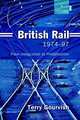 British Rail 1974-97: From Integration to Privatisation, T. R. Gourvish, Mike Anson 