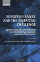 European Banks and the American Challenge: Competition and Cooperation in International Banking Under Bretton Woods, Stefano Battilossi, Youssef Cassis 