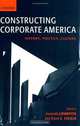Constructing Corporate America: History, Politics, Culture, Kenneth Lipartito, David B. Sicilia 