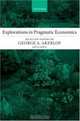 Explorations In Pragmatic Economics: Selected Papers of George A Akerlof, George A. Akerlof 