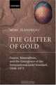 The Glitter of Gold: France, Bimetallism, and The Emergence of the International Gold Standard, 1848-1873, Marc Flandreau 