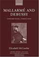 Mallarme and Debussy: Unheard Music, Unseen Text (Oxford Modern Languages and Literature Monographs), Elizabeth McCombie 