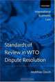 Standards of Review in Wto Dispute Resolution (International Economic Law Series), Matthias Oesch 