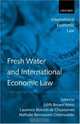 Fresh Water And International Economic Law (International Economic Law Series), 