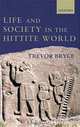 Life and Society in the Hittite World, Trevor Bryce 