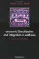 Economic Liberalization and Integration in East Asia: A Post-Crisis Paradigm, Yung Chul Park 