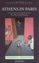Athens in Paris: Ancient Greece and the Political in Post-War French Thought (Classical Presences), Miriam Leonard 