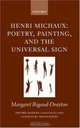 Henri Michaux: Poetry, Painting, And The Universal Sign (Oxford Modern Languages and Literature Monographs), Margaret Rigaud-Drayton 