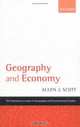Geography and Economy (Clarendon Lectures in Geography and Environmental Studies), Allen J. Scott 