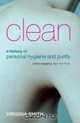 Clean: A History of Personal Hygiene and Purity, Virginia Smith 