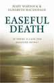 Easeful Death: Is There a Case for Assisted Dying?, Mary Warnock, Elisabeth Macdonald 