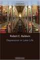 Depression in Later Life (Oxford Psychiatry Library), Robert Baldwin 
