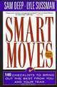 Smart Moves: 140 Checklists to Bring Out the Best in You and Your Team, Samuel D. Deep, Lyle Sussman, Sam Deep 
