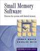 Small Memory Software: Patterns for Systems with Limited Memory (Software Patterns Series), James Noble, Charles Weir, Duane Bibby 